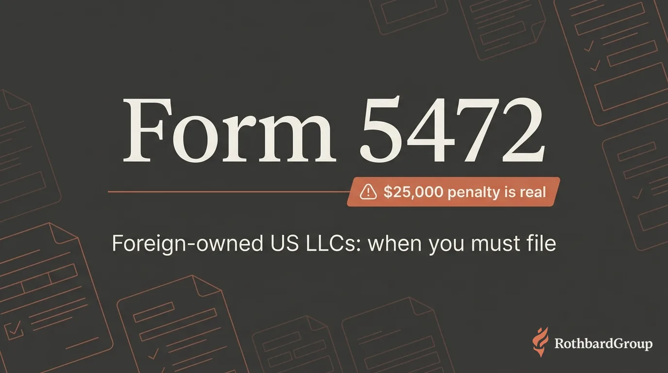 Form 5472 for foreign-owned US LLCs: when it applies, and whether the $25k penalty is real